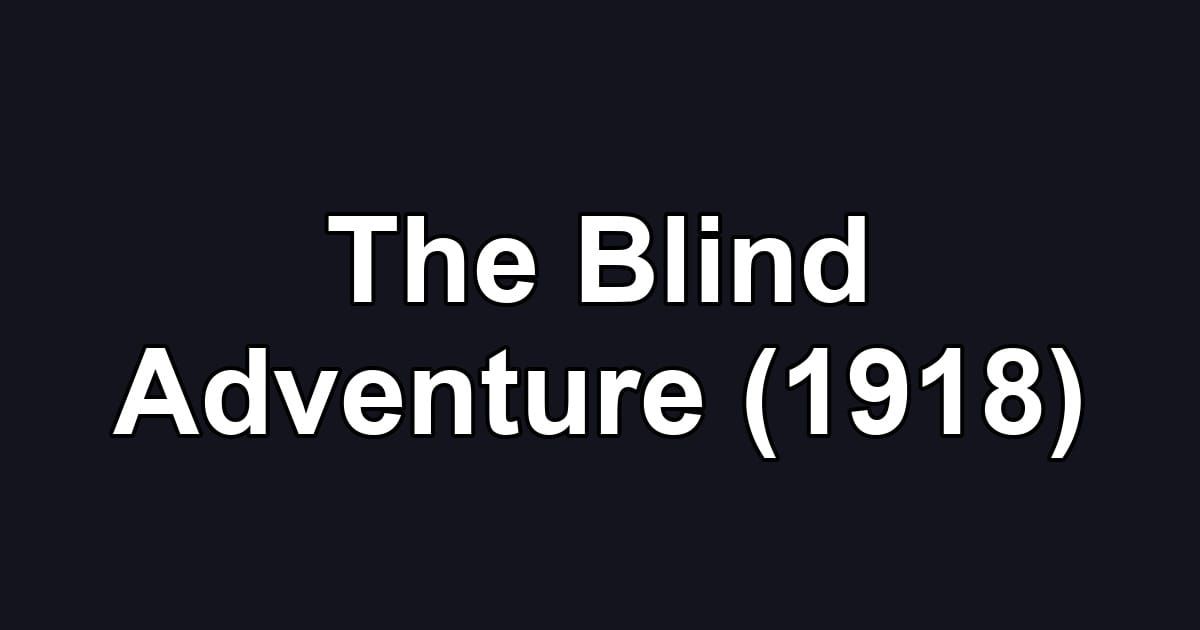 The Blind Adventure (1918)