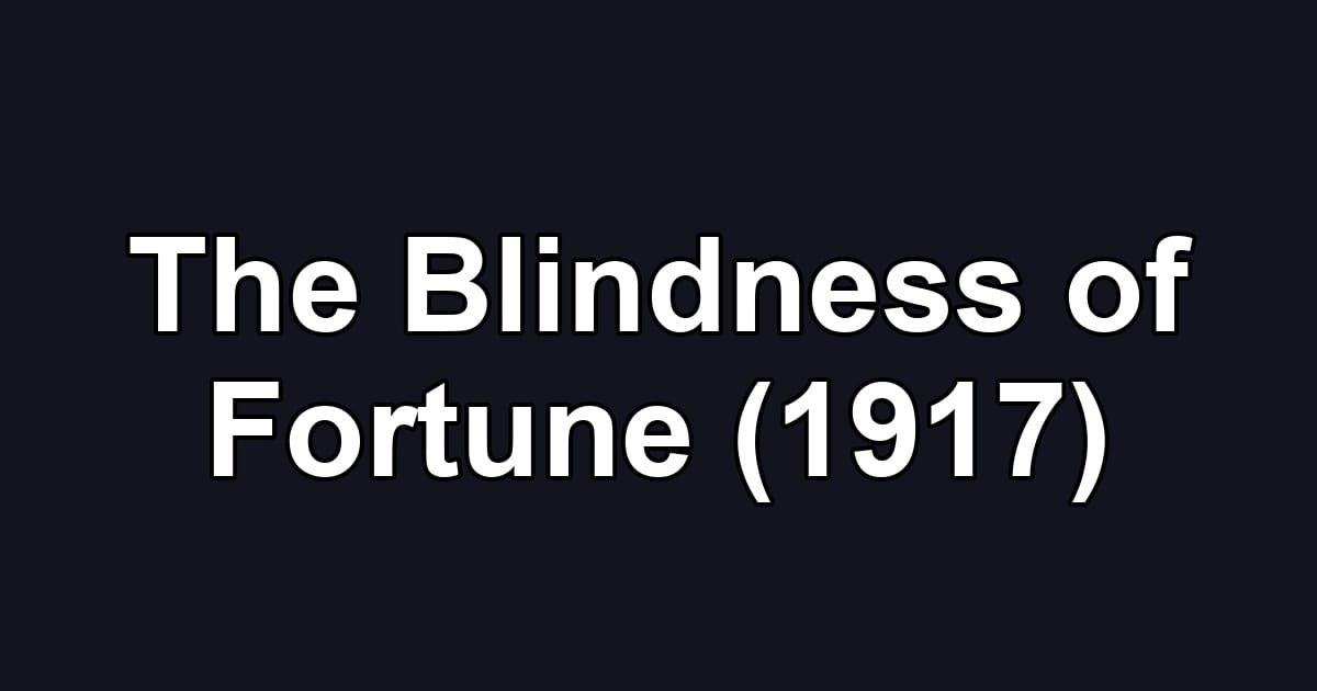 The Blindness of Fortune (1917)