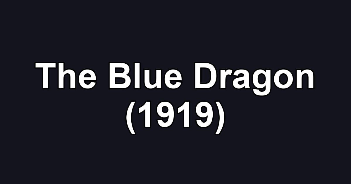 The Blue Dragon (1919)