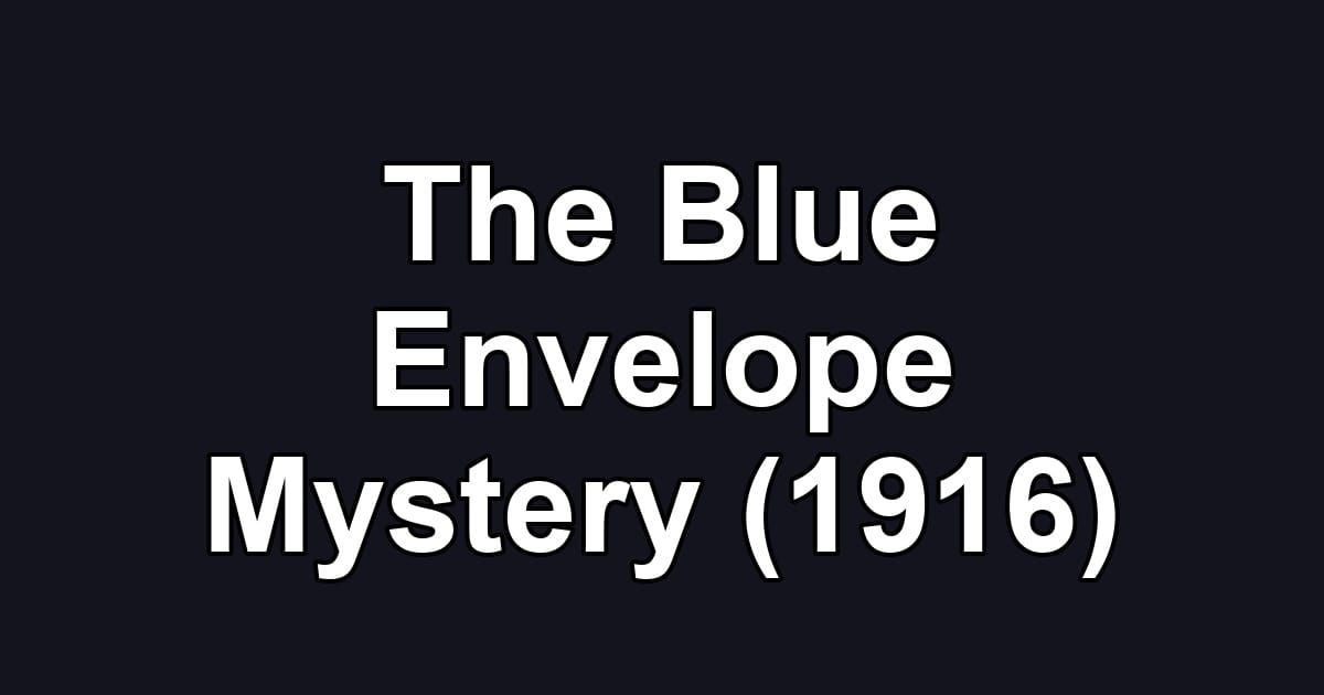 The Blue Envelope Mystery (1916)