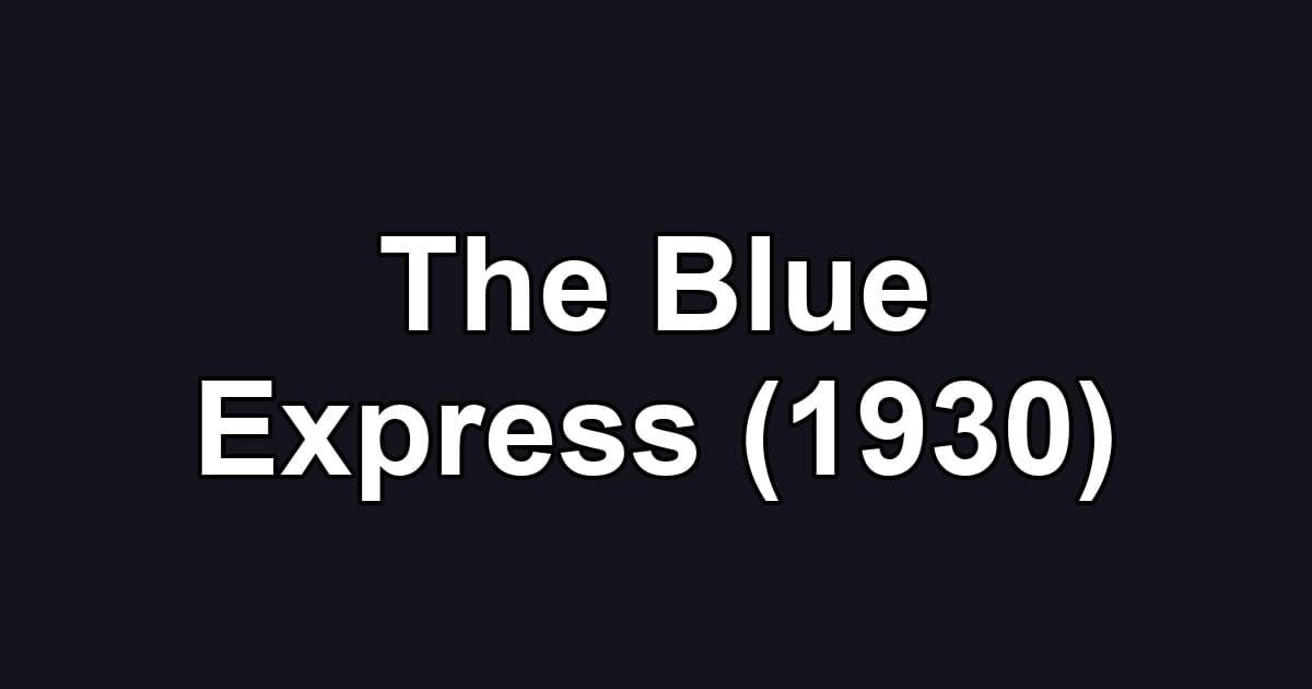 The Blue Express (1930)