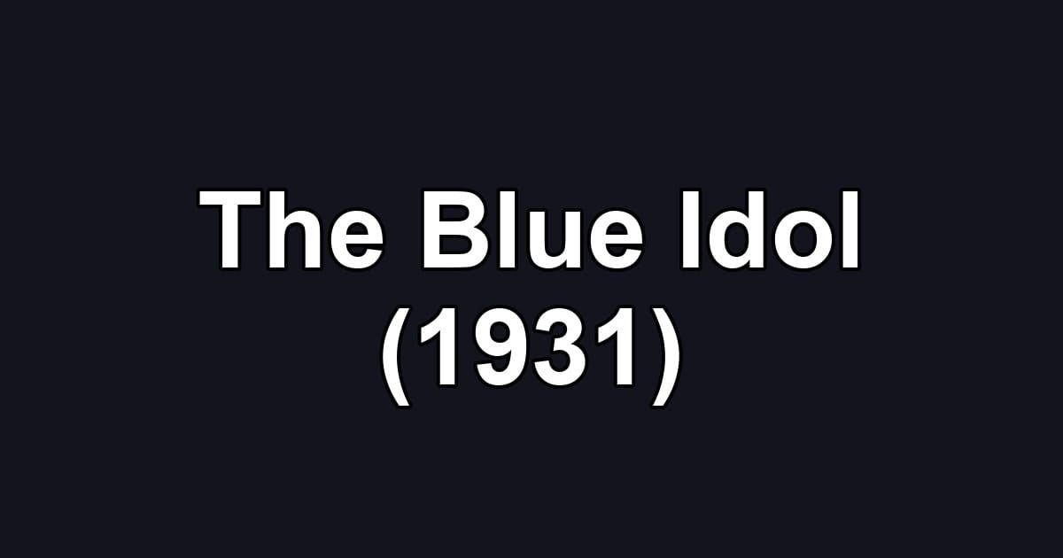 The Blue Idol (1931)