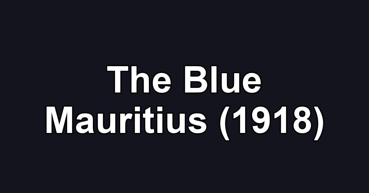 The Blue Mauritius (1918)