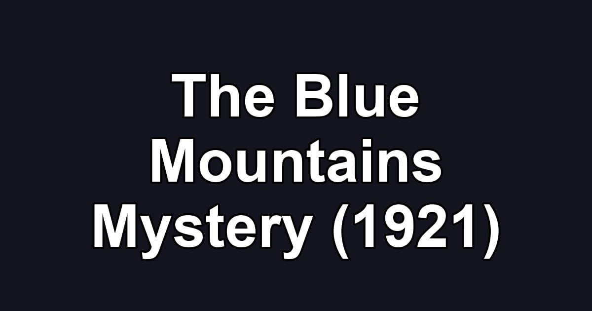 The Blue Mountains Mystery (1921)