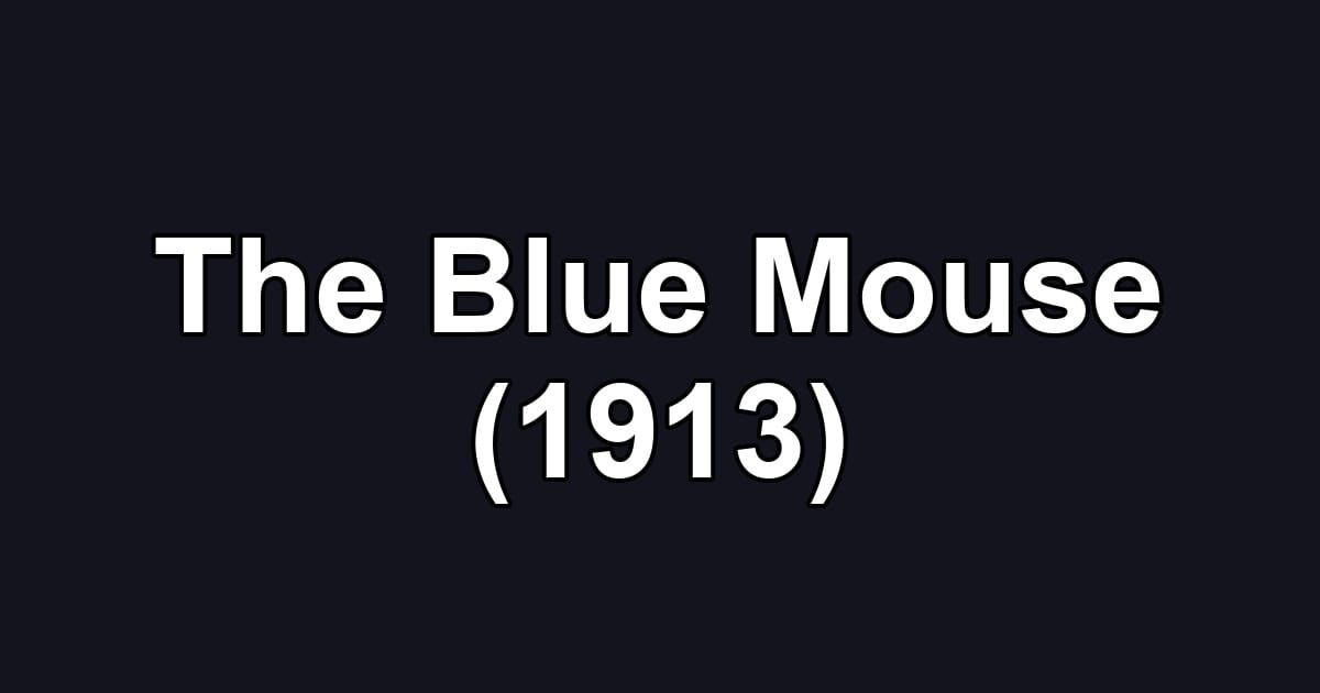 The Blue Mouse (1913)