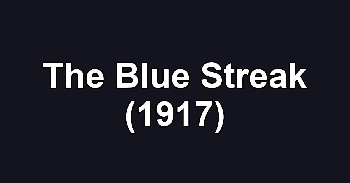 The Blue Streak (1917)