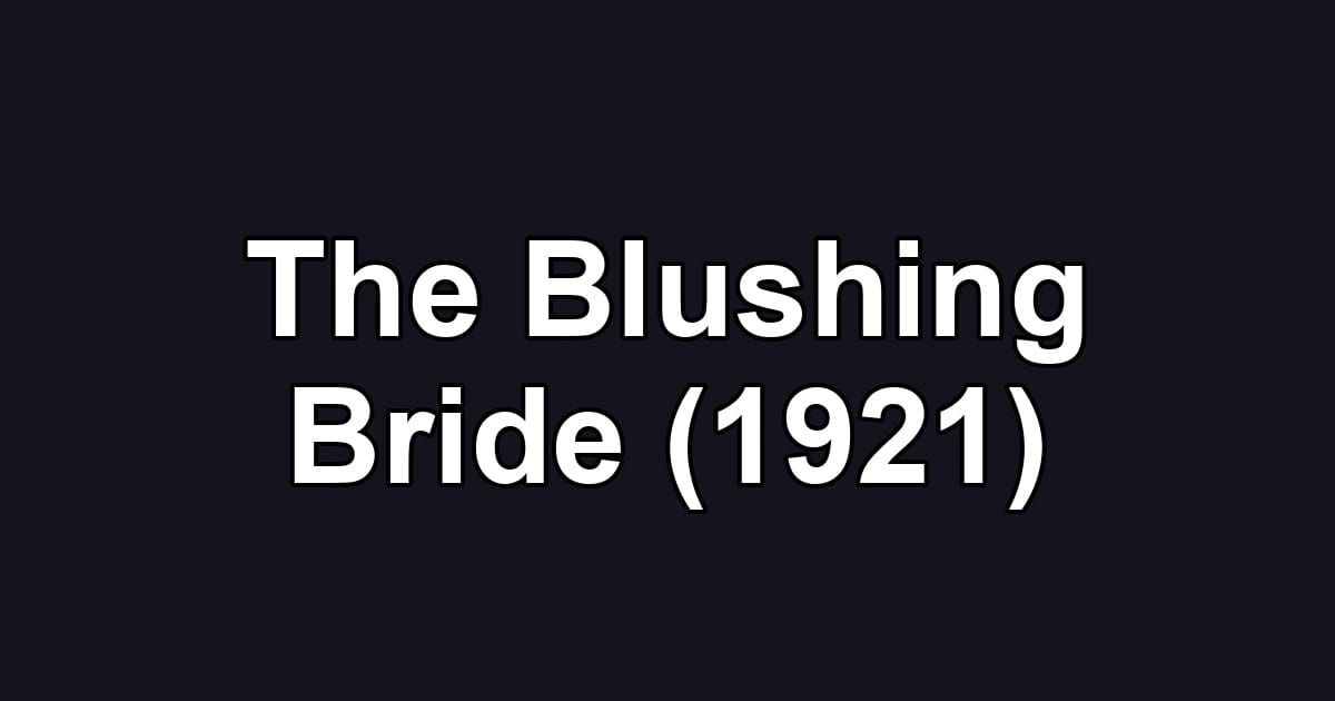 The Blushing Bride (1921)