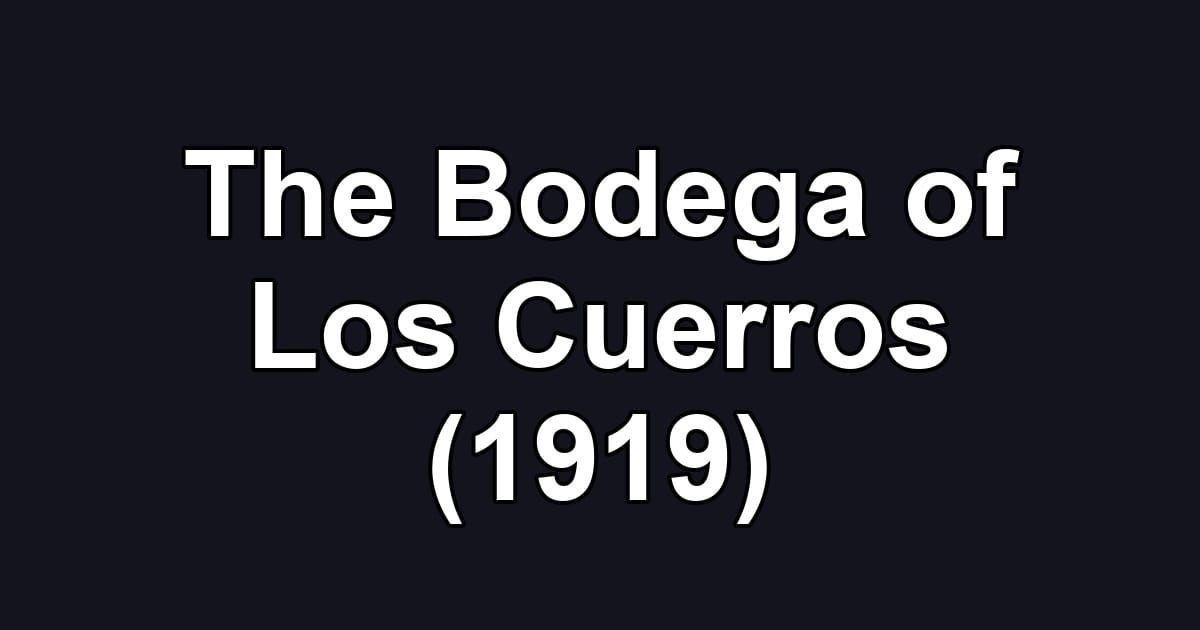 The Bodega of Los Cuerros (1919)