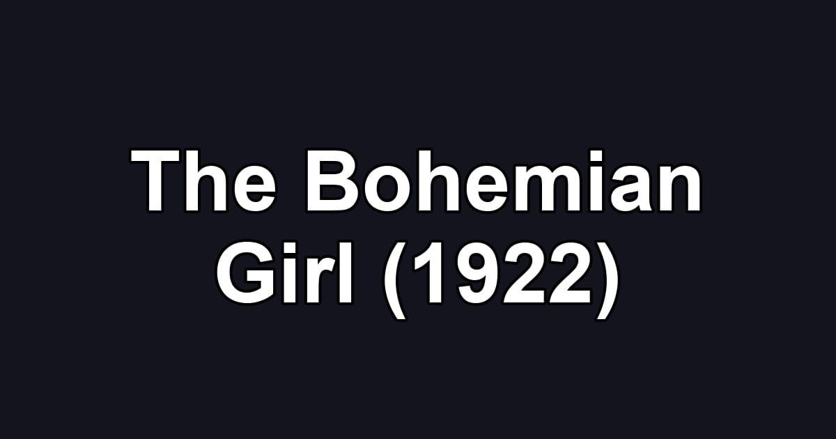The Bohemian Girl (1922)