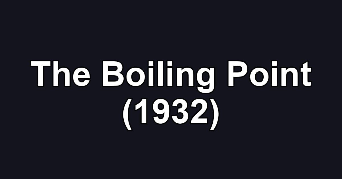 The Boiling Point (1932)