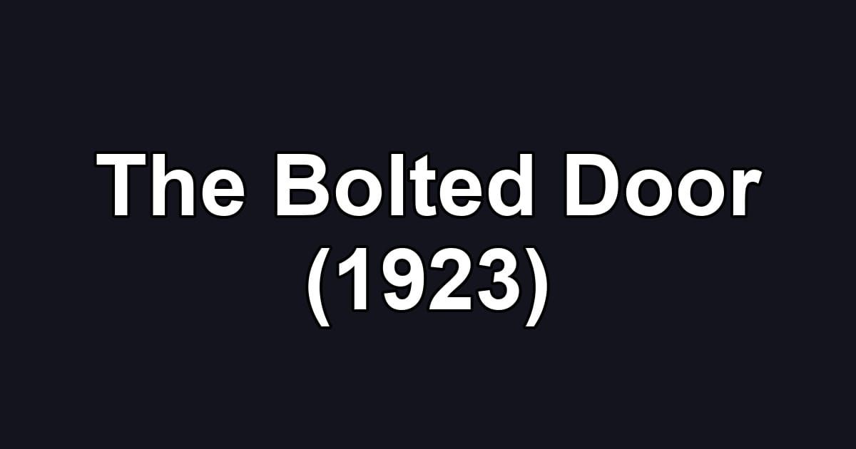 The Bolted Door (1923)