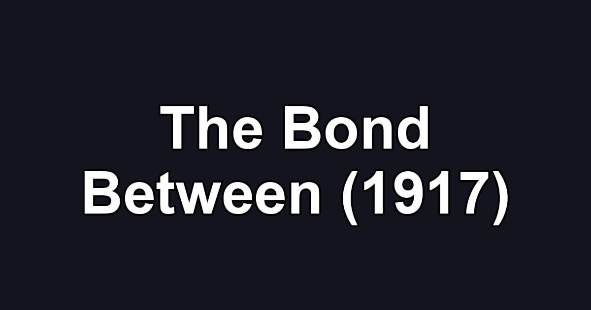 The Bond Between (1917)
