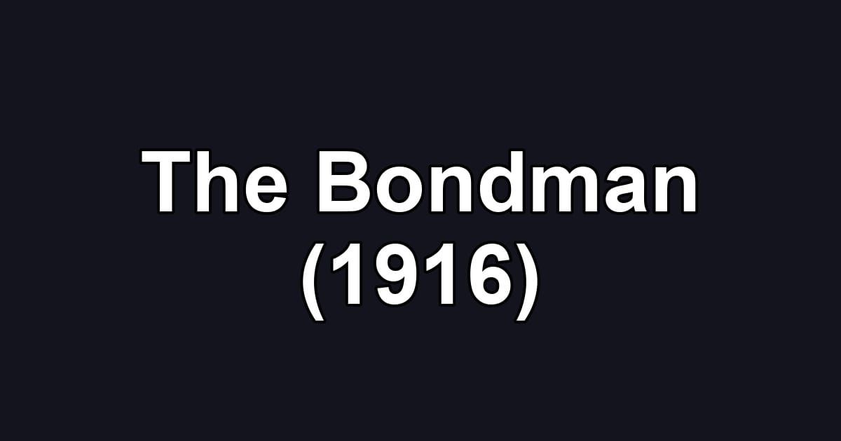 The Bondman (1916)
