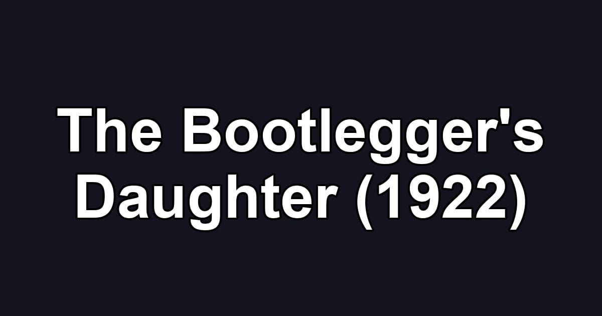 The Bootlegger's Daughter (1922)
