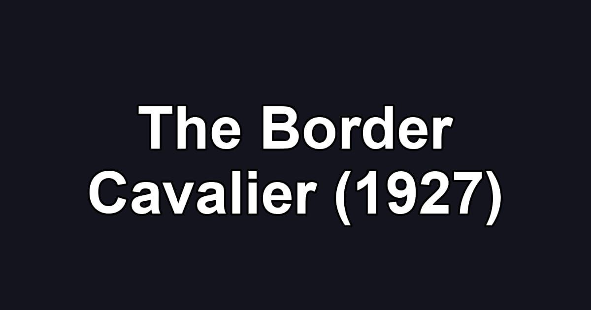 The Border Cavalier (1927)