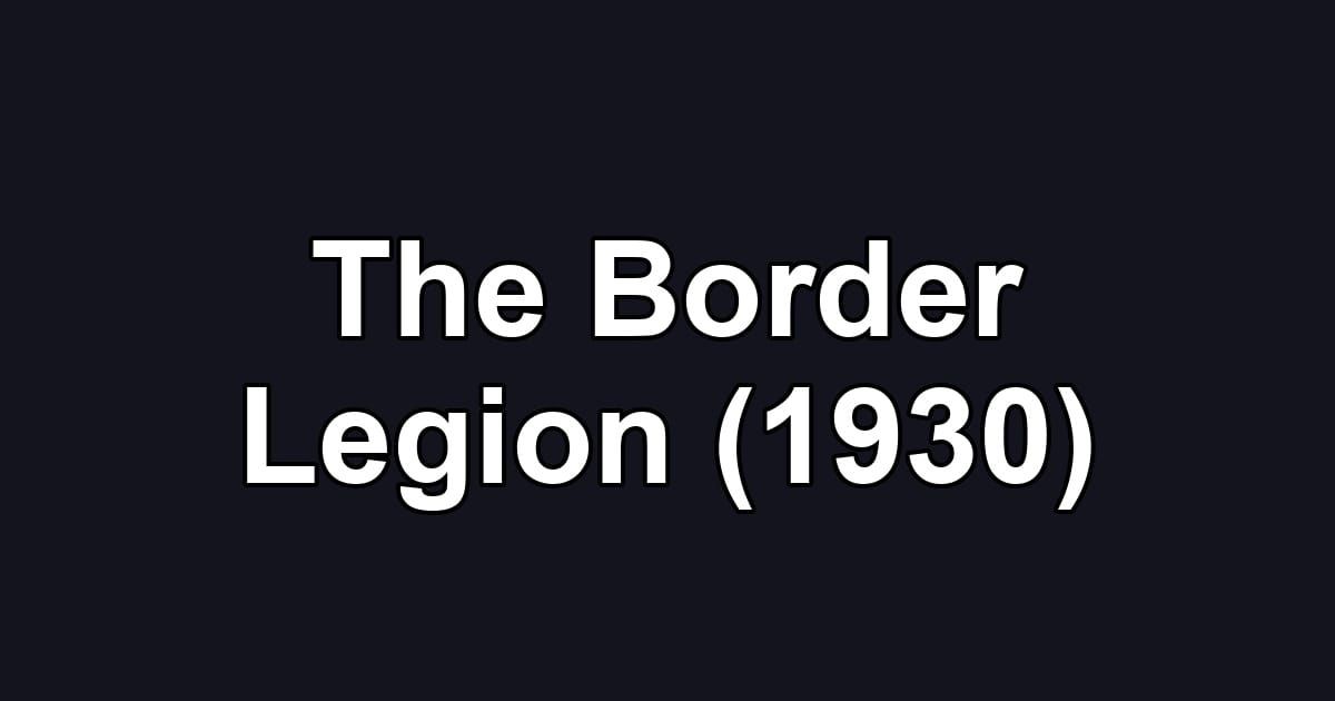 The Border Legion (1930)