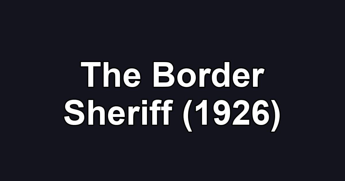 The Border Sheriff (1926)