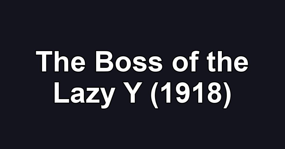 The Boss of the Lazy Y (1918)