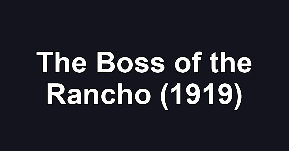 The Boss of the Rancho (1919)
