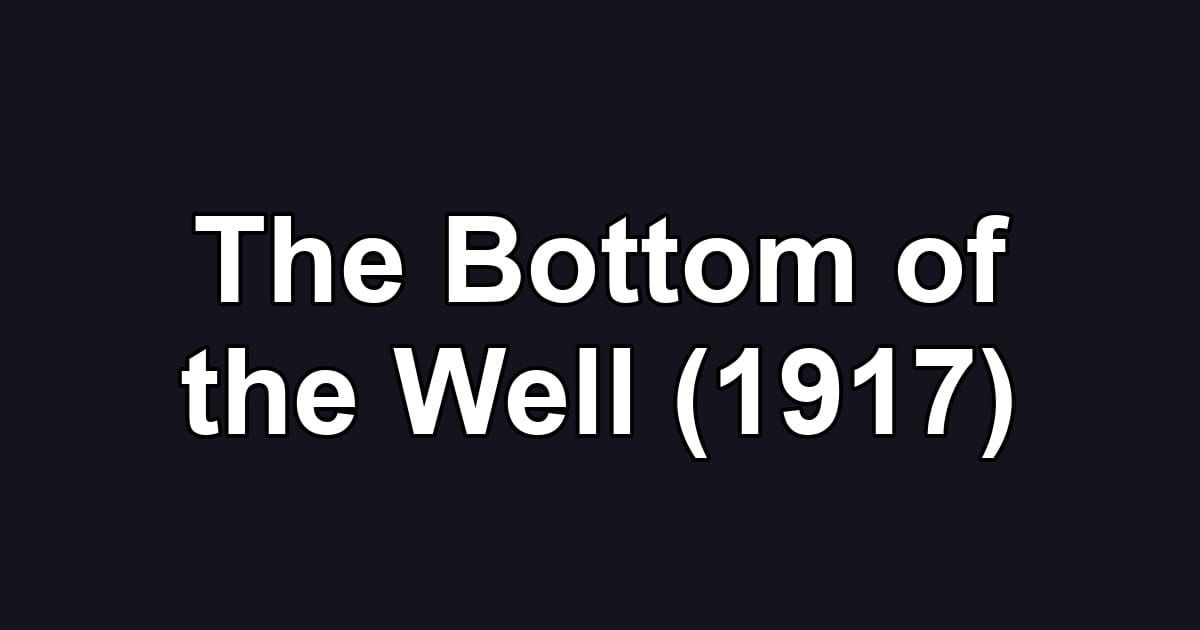 The Bottom of the Well (1917)