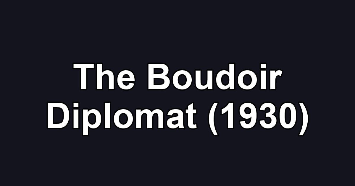 The Boudoir Diplomat (1930)