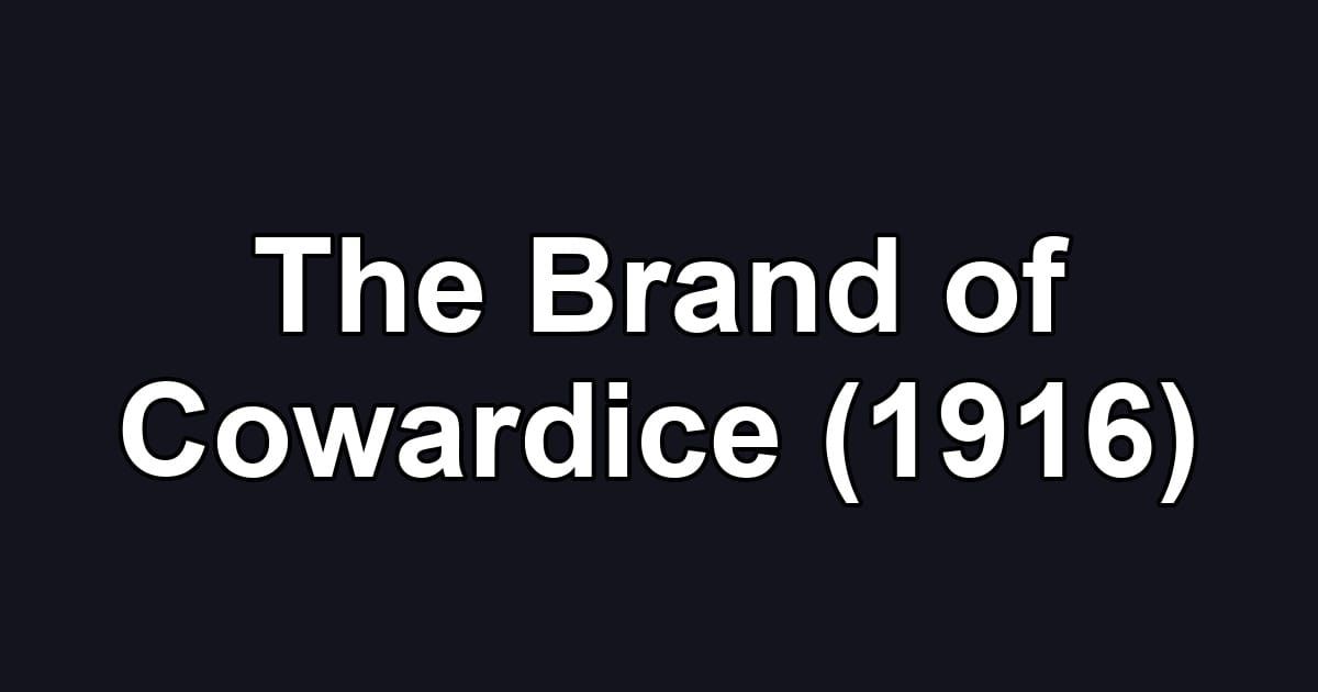 The Brand of Cowardice (1916)