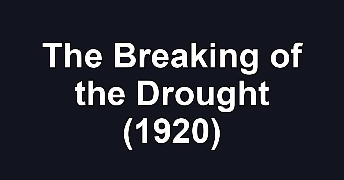 The Breaking of the Drought (1920)