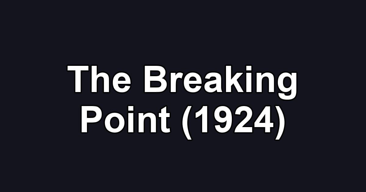 The Breaking Point (1924)