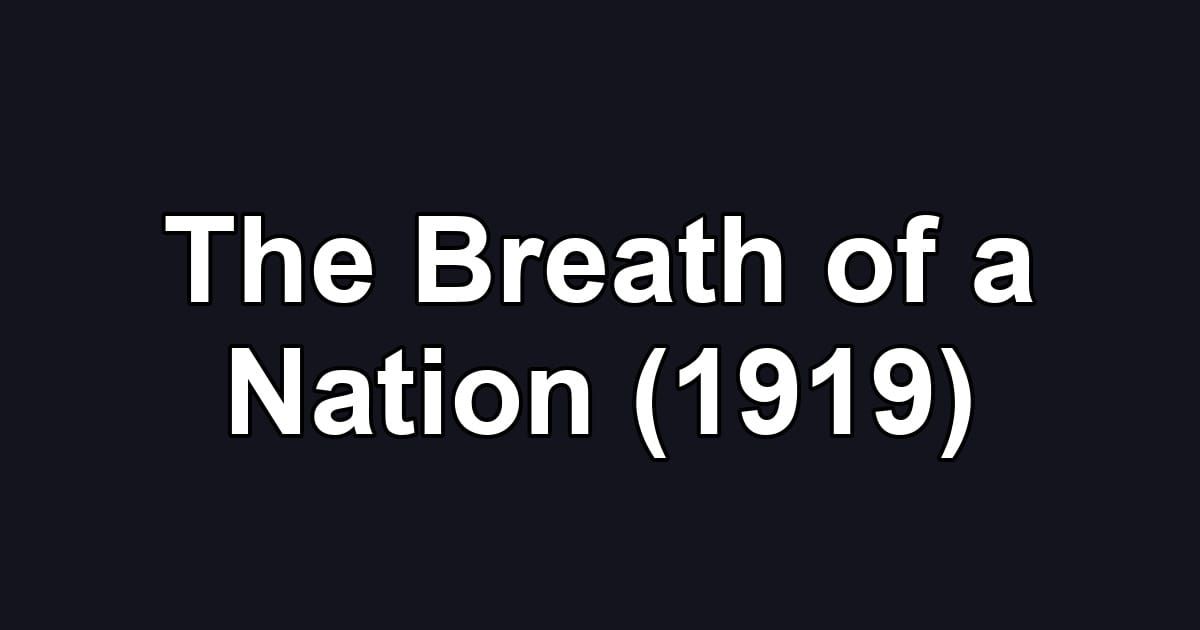The Breath of a Nation (1919)