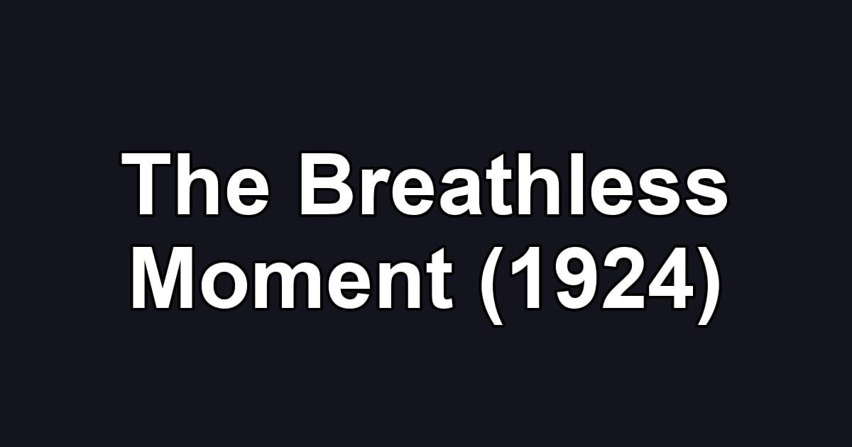 The Breathless Moment (1924)