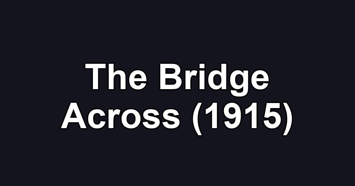 The Bridge Across (1915)