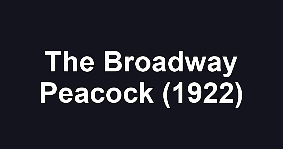 The Broadway Peacock (1922)