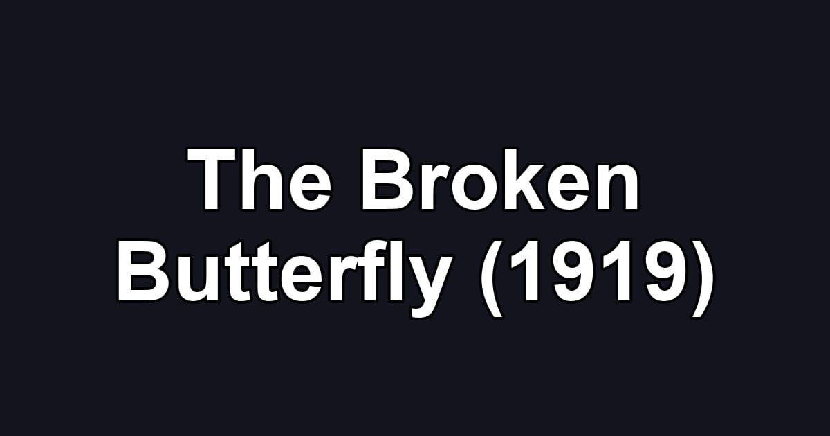 The Broken Butterfly (1919)
