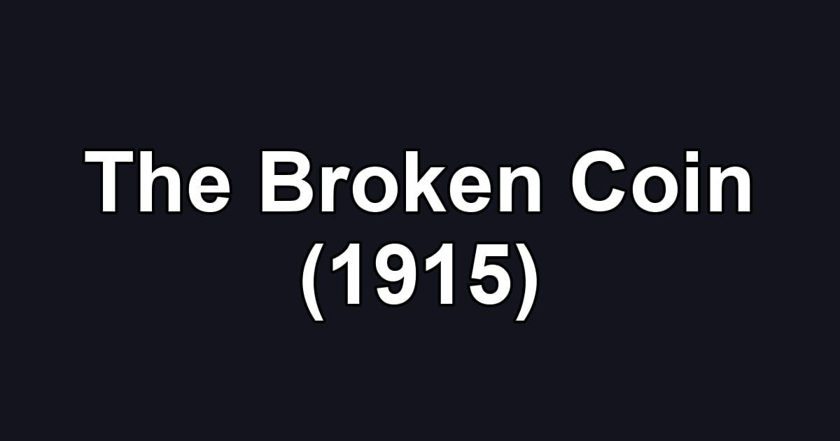 The Broken Coin (1915)