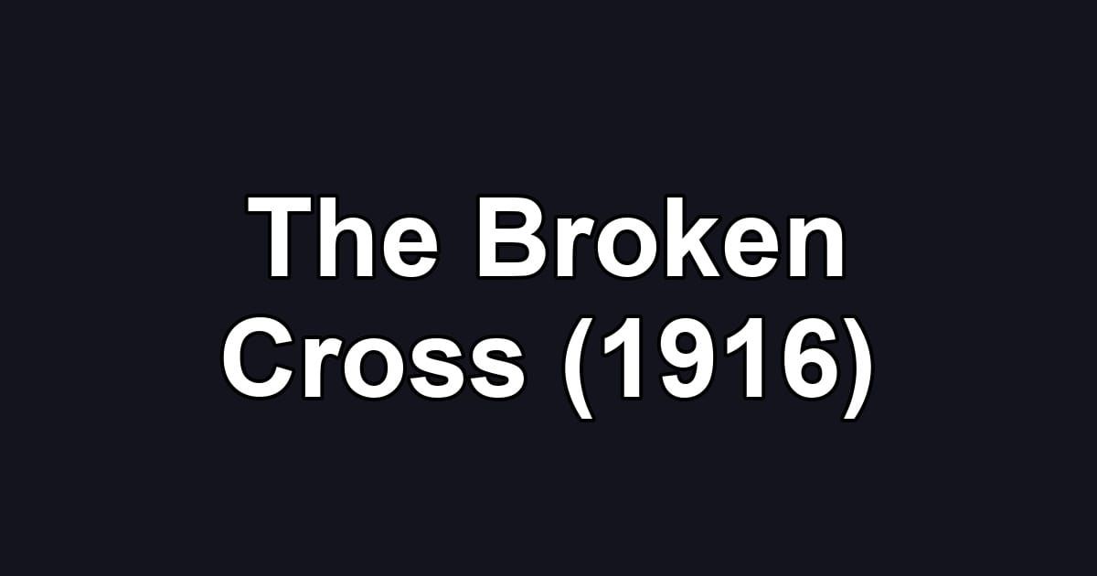 The Broken Cross (1916)