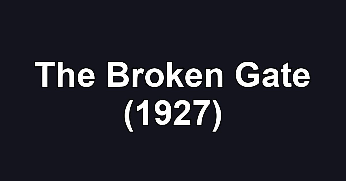 The Broken Gate (1927)