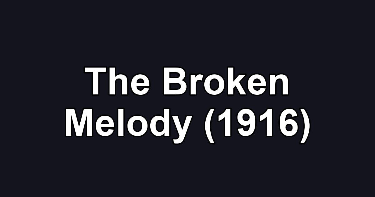 The Broken Melody (1916)