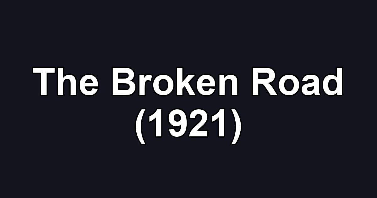 The Broken Road (1921)
