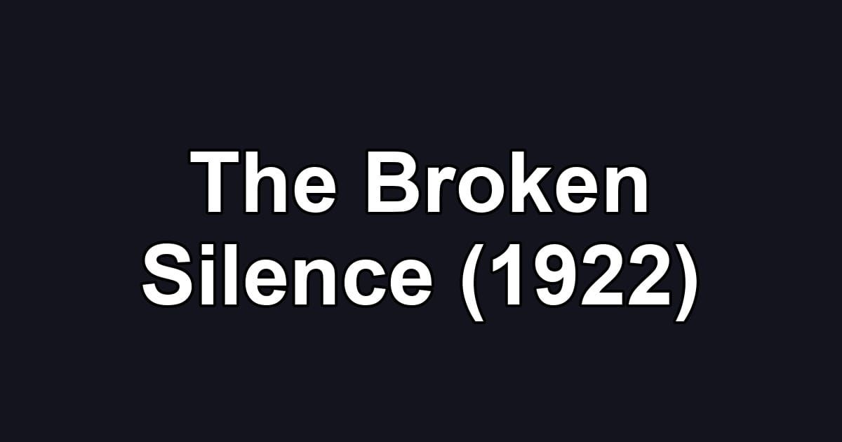 The Broken Silence (1922)