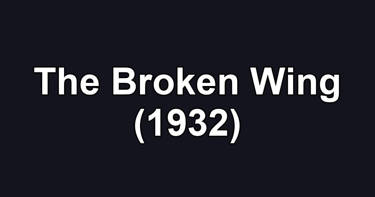 The Broken Wing (1932)