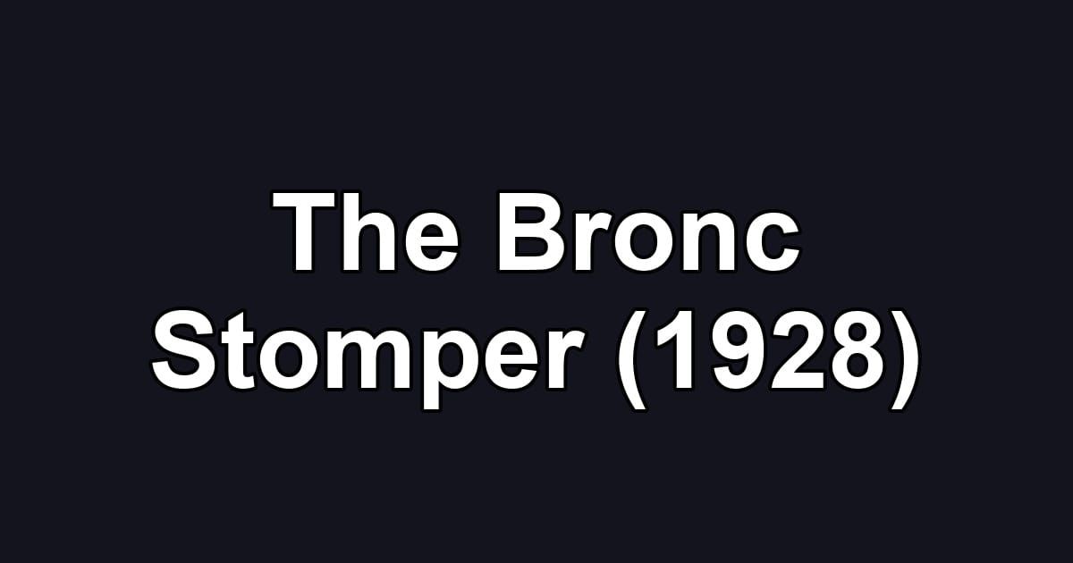 The Bronc Stomper (1928)
