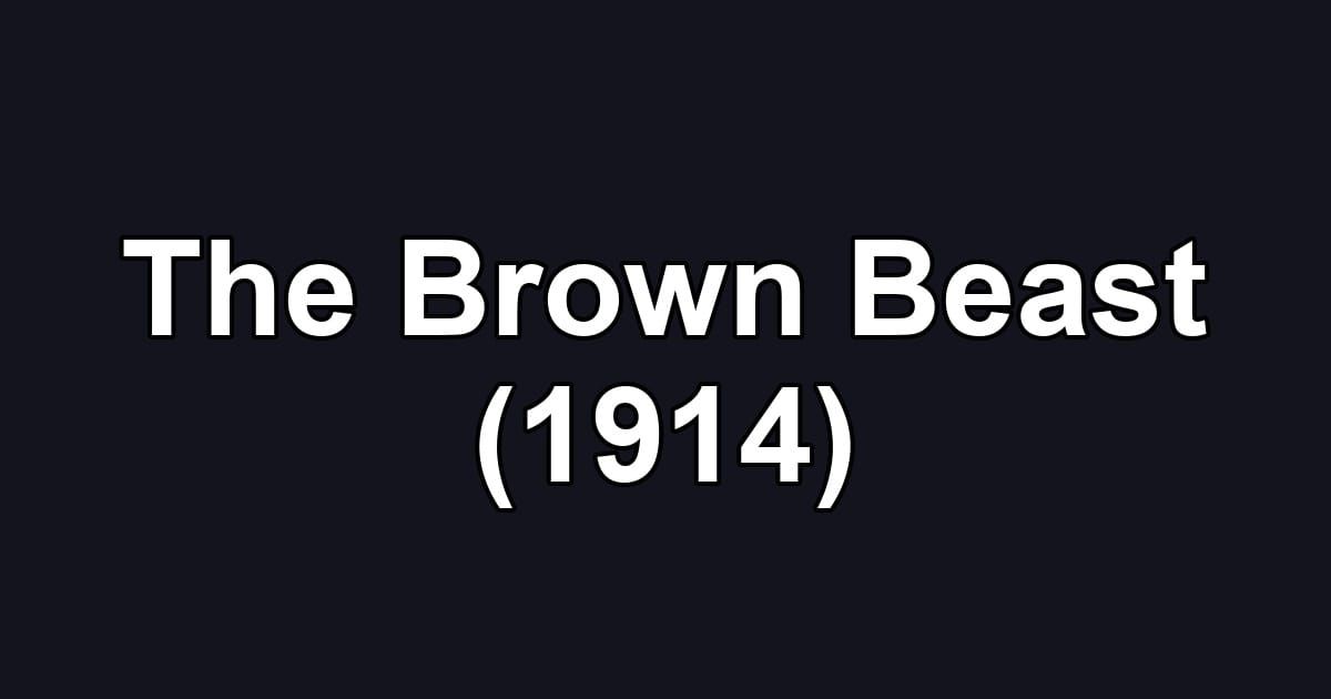 The Brown Beast (1914)