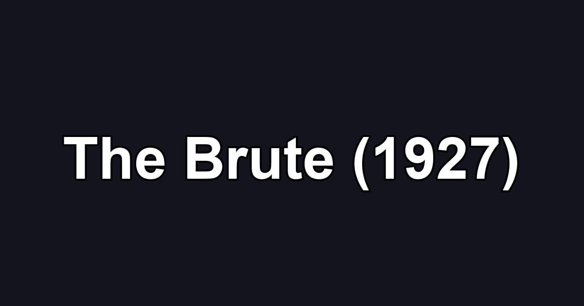 The Brute (1927)