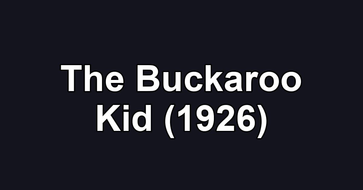 The Buckaroo Kid (1926)