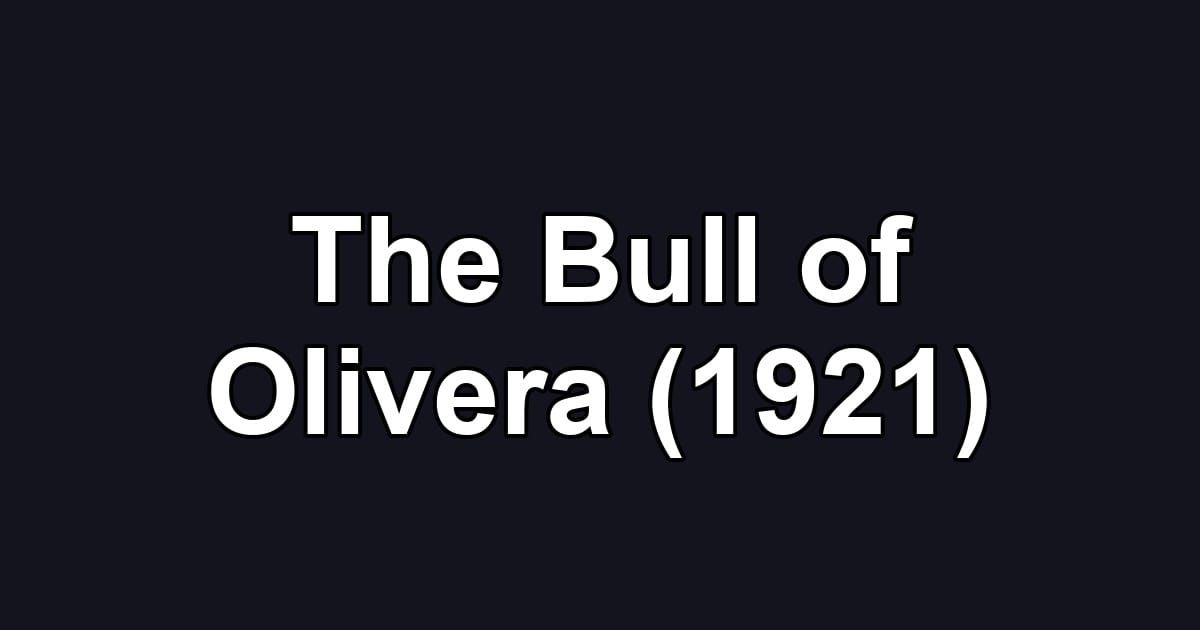 The Bull of Olivera (1921)