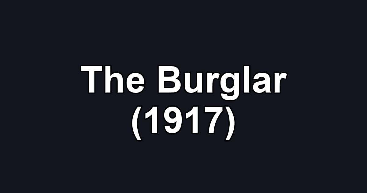The Burglar (1917)