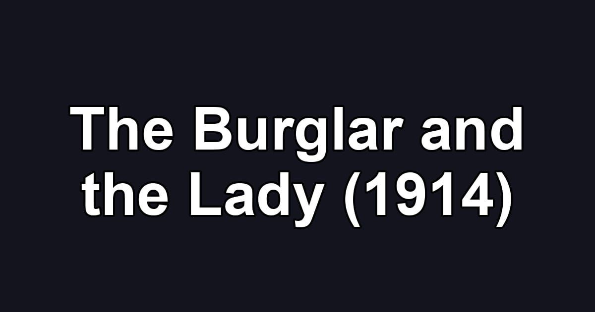 The Burglar and the Lady (1914)