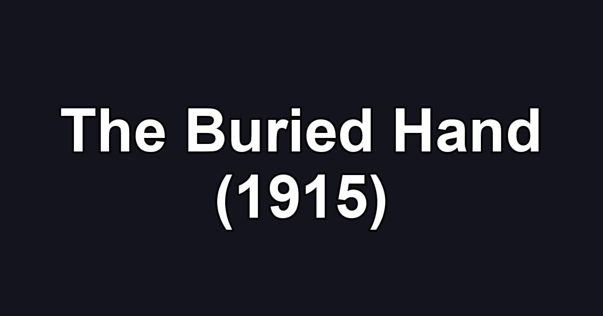 The Buried Hand (1915)