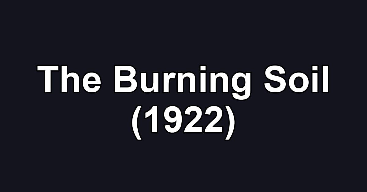 The Burning Soil (1922)