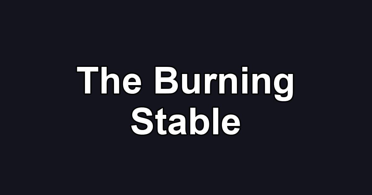 The Burning Stable